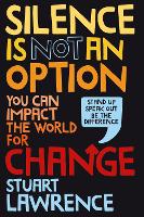Silence is Not An Option: You can impact the world for change (Hardback)