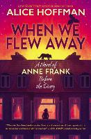 When We Flew Away: A Novel of Anne Frank, Before the Diary (Paperback)
