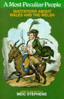 A Most Peculiar People: Quotations about Wales and the Welsh (Hardback)