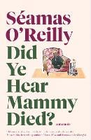 Did Ye Hear Mammy Died? (Hardback)