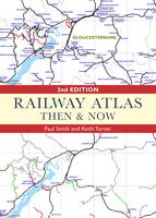 Railway Atlas Then and Now 2nd edition (Hardback)