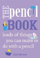 The Pencil Book: Loads of things you can make or do with a pencil (Paperback)