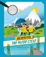 The Water Cycle - Geo Detectives (Hardback)