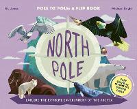 North Pole / South Pole: From Pole to Pole: a Flip Book (Hardback)
