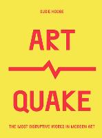 ArtQuake: The Most Disruptive Works in Modern Art - Culture Quake (Paperback)