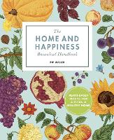 The Home And Happiness Botanical Handbook: Plant-Based Recipes for a Clean and Healthy Home (Paperback)