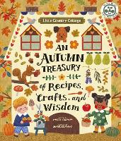 Little Country Cottage: An Autumn Treasury of Recipes, Crafts and Wisdom - Little Country Cottage (Paperback)
