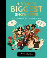 History's BIGGEST Show-offs: The boldest, bravest and brainiest people of all time (Hardback)