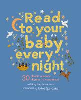Read to Your Baby Every Night: Volume 3: 30 classic lullabies and rhymes to read aloud - Stitched Storytime (Hardback)
