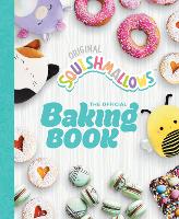 Squishmallows: The Official Baking Book: The Perfect Gift For Fans Of The #1 Plush Brand (Hardback)