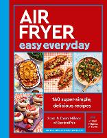 Air Fryer Easy Everyday: 140 super-simple, delicious recipes - Air Fryer Cookbook series (Hardback)