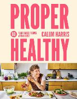 Proper Healthy: 80 plant-based recipes with a boost (Hardback)