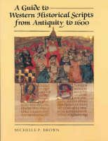 A Guide to Western Historical Scripts from Antiquity to 1600 (Paperback)