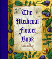 The Medieval Flower Book (Hardback)