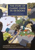 The Story of Classic Crime in 100 Books - British Library Crime Classics (Paperback)