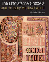 The Lindisfarne Gospels and the Early Medieval World (Hardback)