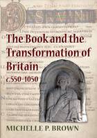 The Book and the Transformation of Britain c.550-1050 (Hardback)