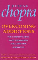 Overcoming Addictions: The Complete Mind-Body Programme for Addictive Behaviour (Paperback)
