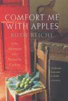 Comfort Me with Apples: A True Story of Love, Adventure and a Passion for Cooking (Hardback)