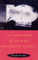 The Anatomy Of Human Destructiveness (Paperback)