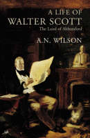 A Life Of Walter Scott: The Laird of Abbotsford (Paperback)
