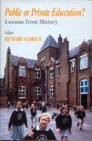 Public or Private Education?: Lessons from History - Woburn Education Series (Hardback)