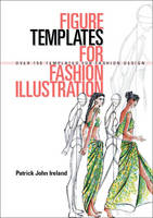 Figure Templates For Fashion Illustration: Over 150 Templates for Fashion Design (Paperback)
