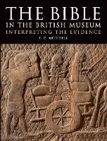 The Bible in the British Museum: Interpreting the Evidence (Paperback)