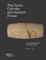 The Cyrus Cylinder and Ancient Persia: A New Beginning for the Middle East (Hardback)