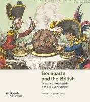 Bonaparte and the British: prints and propaganda in the age of Napoleon (Paperback)