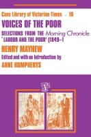 Voices of the Poor: Selections from the "Morning Chronicle" "Labour and the Poor" (Hardback)