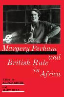 Margery Perham and British Rule in Africa (Hardback)