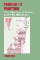 Partner to Partition: The Jewish Agency's Partition Plan in the Mandate Era (Paperback)