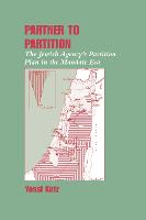 Partner to Partition: The Jewish Agency's Partition Plan in the Mandate Era (Hardback)