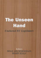 The Unseen Hand: Unelected EU Legislators (Hardback)