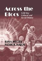 Across the Blocs: Exploring Comparative Cold War Cultural and Social History - Cold War History (Hardback)
