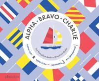Alpha, Bravo, Charlie: The Complete Book of Nautical Codes (Hardback)