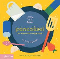Pancakes!: An Interactive Recipe Book - Cook In A Book (Board book)