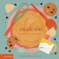 Cookies!: An Interactive Recipe Book - Cook In A Book (Board book)