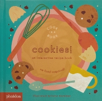 Cookies!: An Interactive Recipe Book - Cook In A Book (Board book)