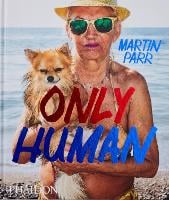 Only Human: Photographs by Martin Parr (Hardback)