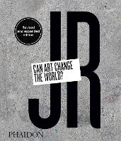 JR: Can Art Change the World? (Hardback)