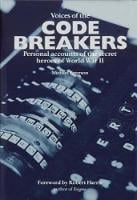 Voices of the Code Breakers: Personal Accounts of the Secret Heroes of World War II (Paperback)