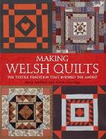 Making Welsh Quilts: The Textile Tradition That Inspired the Amish? (Paperback)