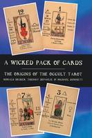 A Wicked Pack of Cards: Origins of the Occult Tarot (Hardback)