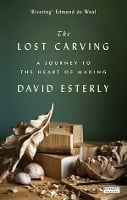 The Lost Carving: A Journey to the Heart of Making (Paperback)