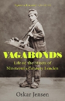 Vagabonds: Life on the Streets of Nineteenth-century London – Shortlisted for the Wolfson History Prize 2023 (Hardback)