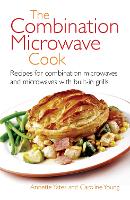 The Combination Microwave Cook: Recipes for Combination Microwaves and Microwaves with Built-in Grills (Paperback)