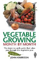 Vegetable Growing Month-by-Month: The down-to-earth guide that takes you through the vegetable year (Paperback)