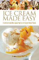 Ice Cream Made Easy: Homemade Recipes for Ice Cream Machines (Paperback)